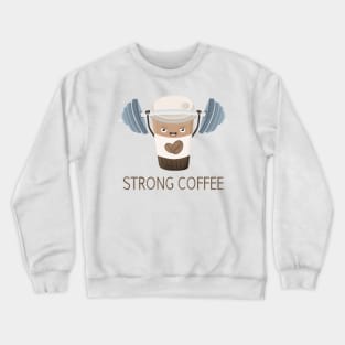 Strong Coffee Crewneck Sweatshirt